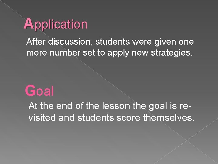 Application After discussion, students were given one more number set to apply new strategies.