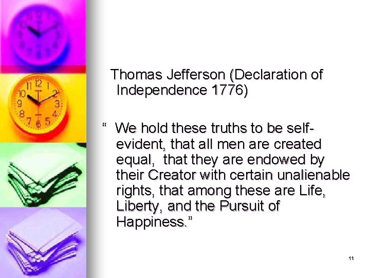 Thomas Jefferson (Declaration of Independence 1776) “ We hold these truths to be selfevident,