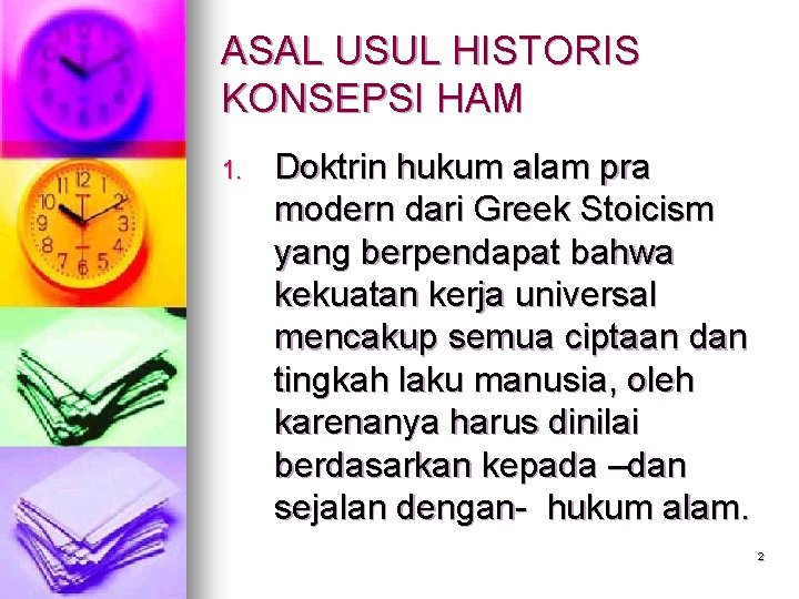 ASAL USUL HISTORIS KONSEPSI HAM 1. Doktrin hukum alam pra modern dari Greek Stoicism