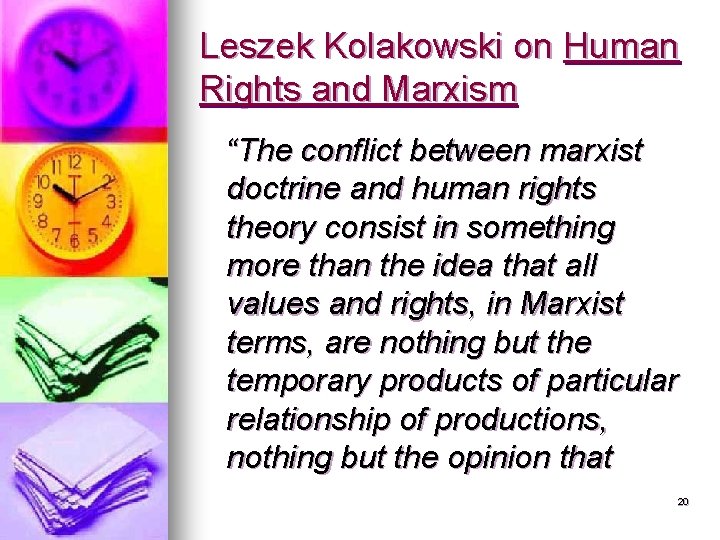 Leszek Kolakowski on Human Rights and Marxism “The conflict between marxist doctrine and human