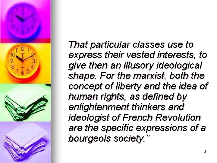 That particular classes use to express their vested interests, to give then an illusory