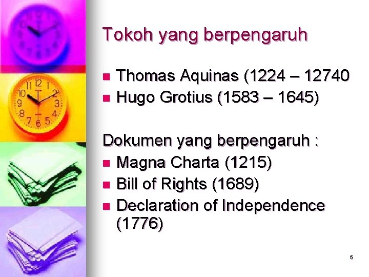 Tokoh yang berpengaruh Thomas Aquinas (1224 – 12740 n Hugo Grotius (1583 – 1645)