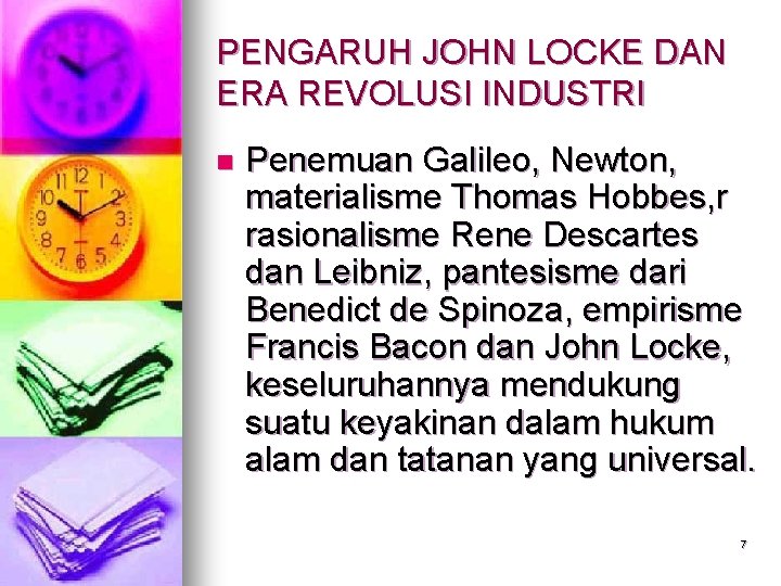 PENGARUH JOHN LOCKE DAN ERA REVOLUSI INDUSTRI n Penemuan Galileo, Newton, materialisme Thomas Hobbes,