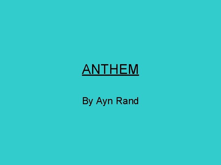 ANTHEM By Ayn Rand 