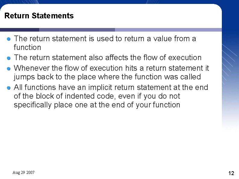 Return Statements The return statement is used to return a value from a function