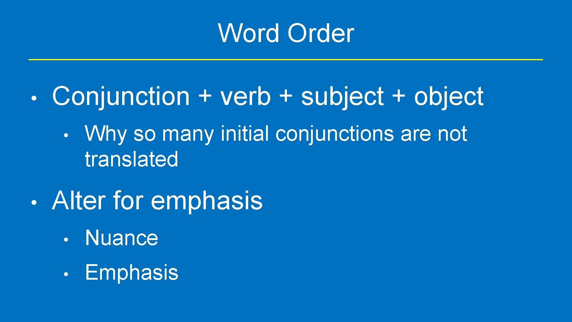 Word Order • Conjunction + verb + subject + object • • Why so
