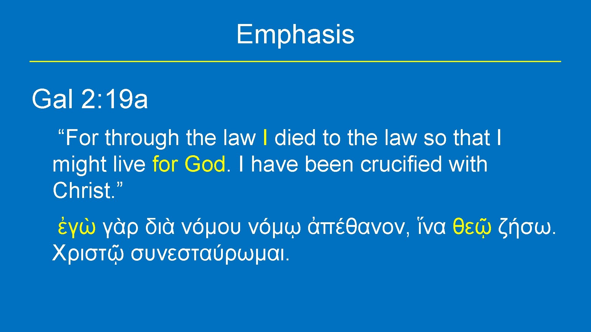 Emphasis Gal 2: 19 a “For through the law I died to the law