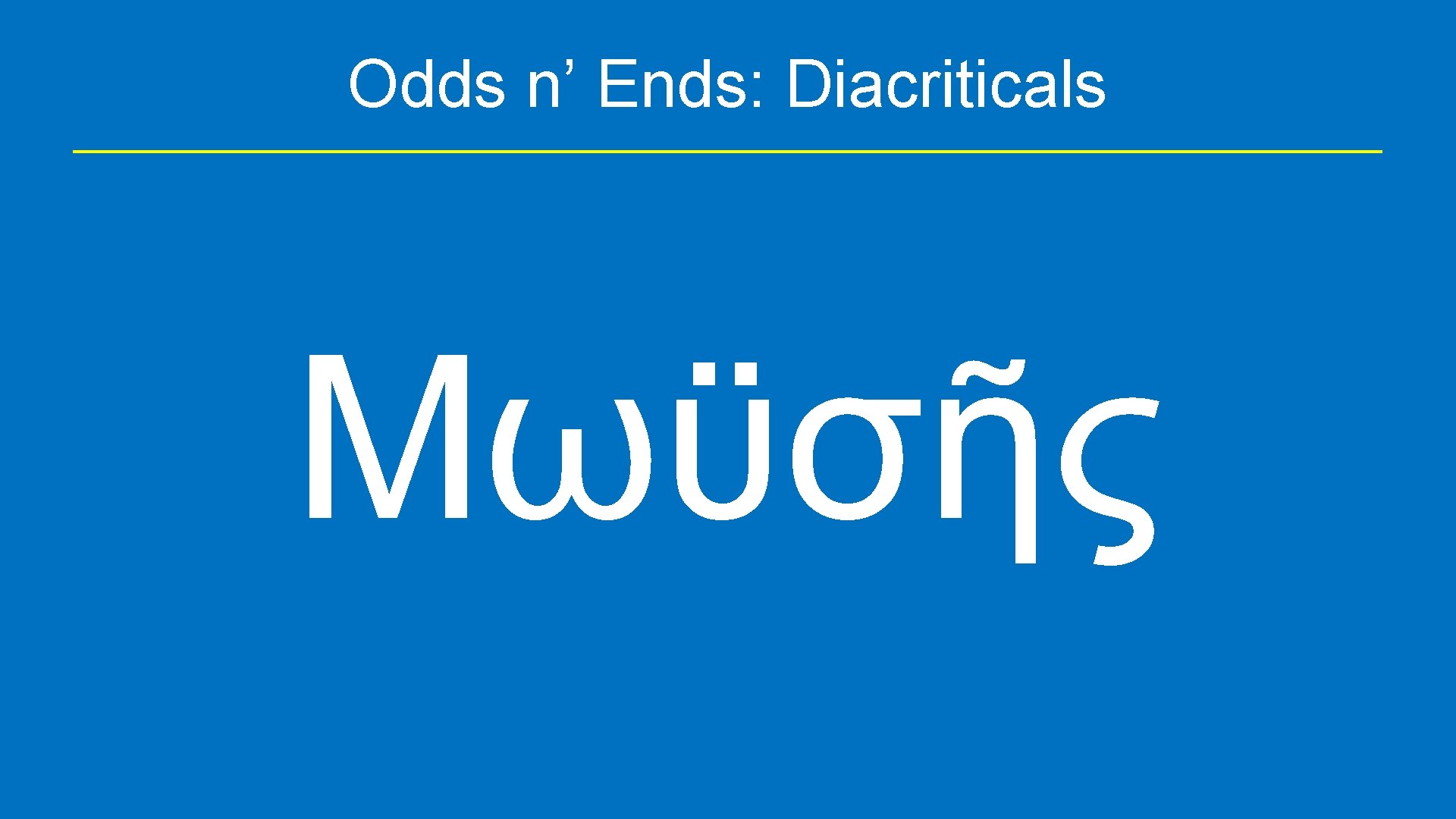 Odds n’ Ends: Diacriticals Μωϋσῆς 