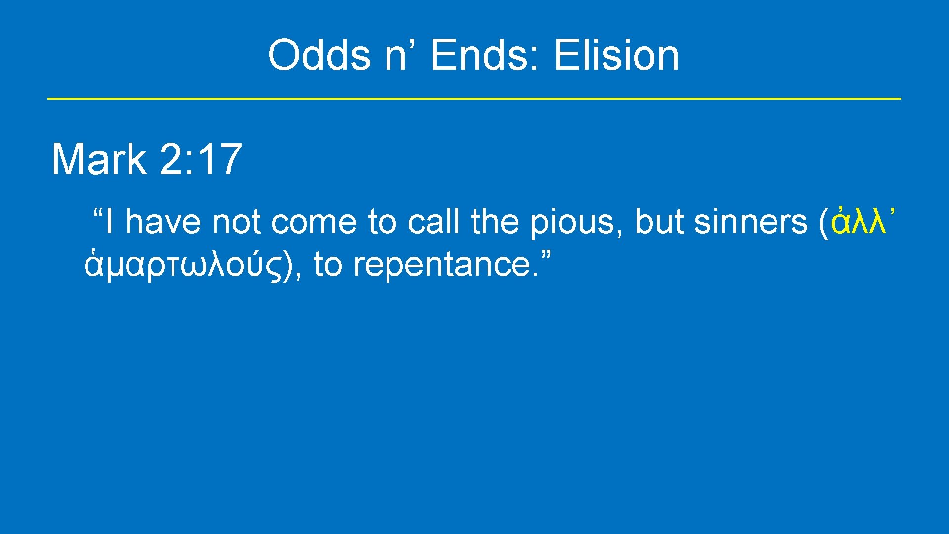 Odds n’ Ends: Elision Mark 2: 17 “I have not come to call the