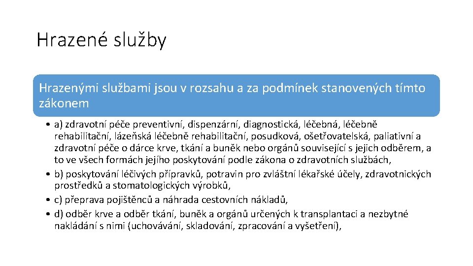 Hrazené služby Hrazenými službami jsou v rozsahu a za podmínek stanovených tímto zákonem •