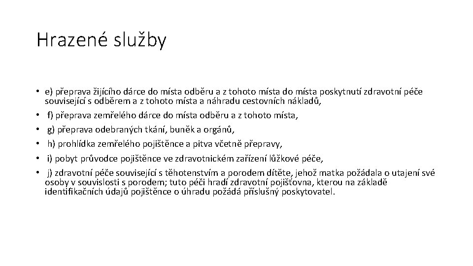 Hrazené služby • e) přeprava žijícího dárce do místa odběru a z tohoto místa