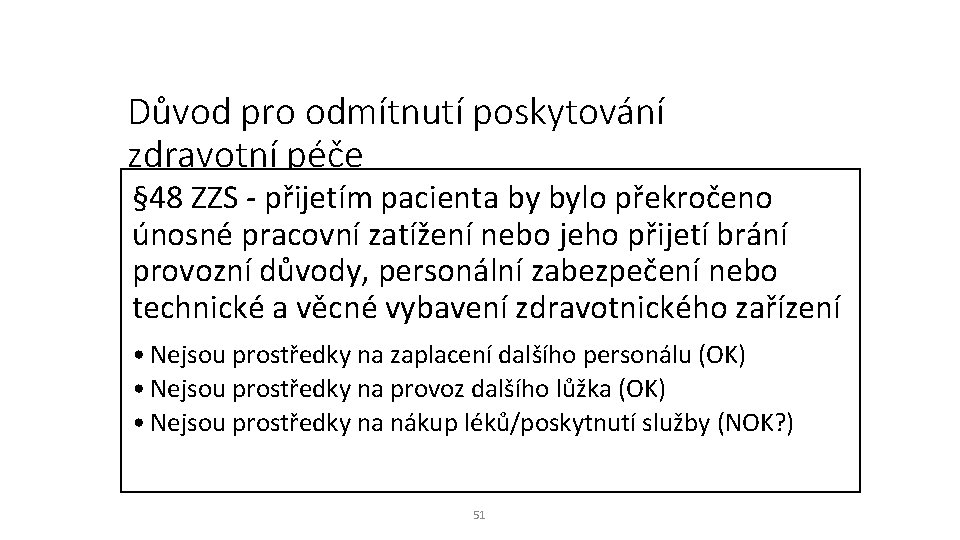 Důvod pro odmítnutí poskytování zdravotní péče § 48 ZZS - přijetím pacienta by bylo