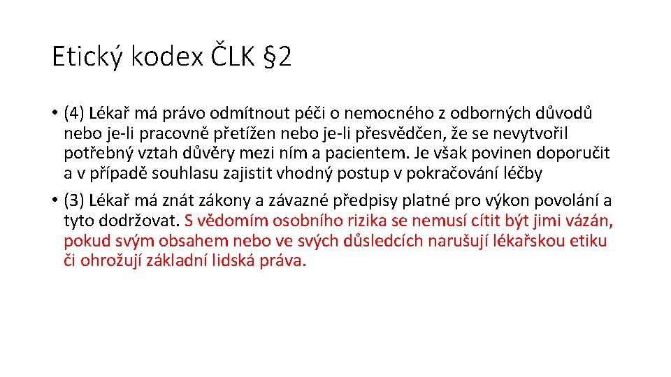 Etický kodex ČLK § 2 • (4) Lékař má právo odmítnout péči o nemocného