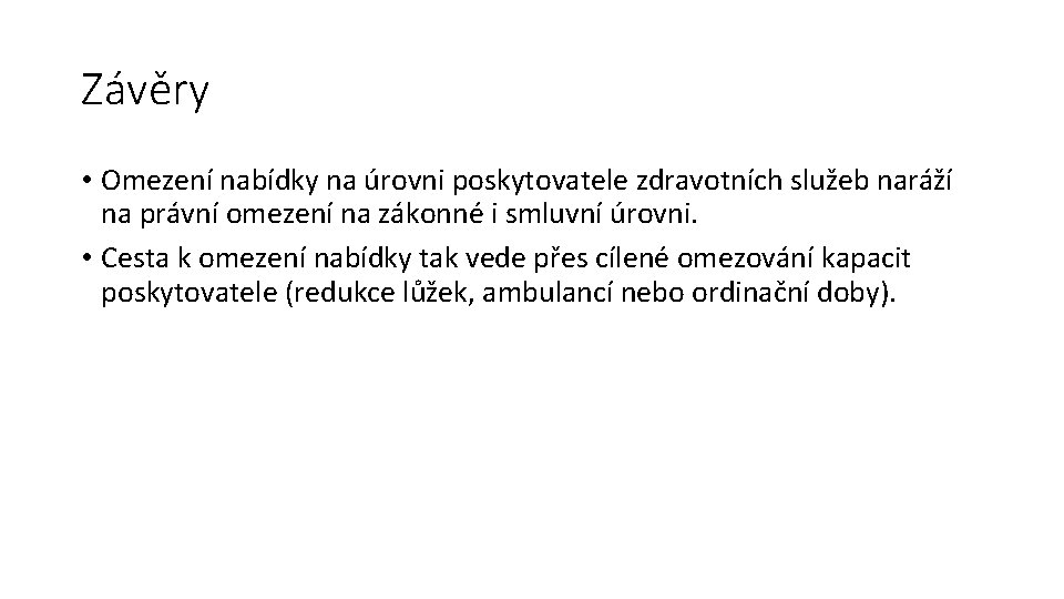 Závěry • Omezení nabídky na úrovni poskytovatele zdravotních služeb naráží na právní omezení na