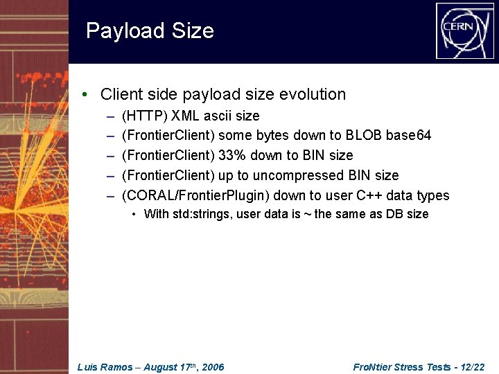 Payload Size • Client side payload size evolution – – – (HTTP) XML ascii
