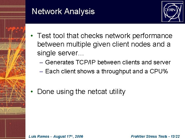 Network Analysis • Test tool that checks network performance between multiple given client nodes