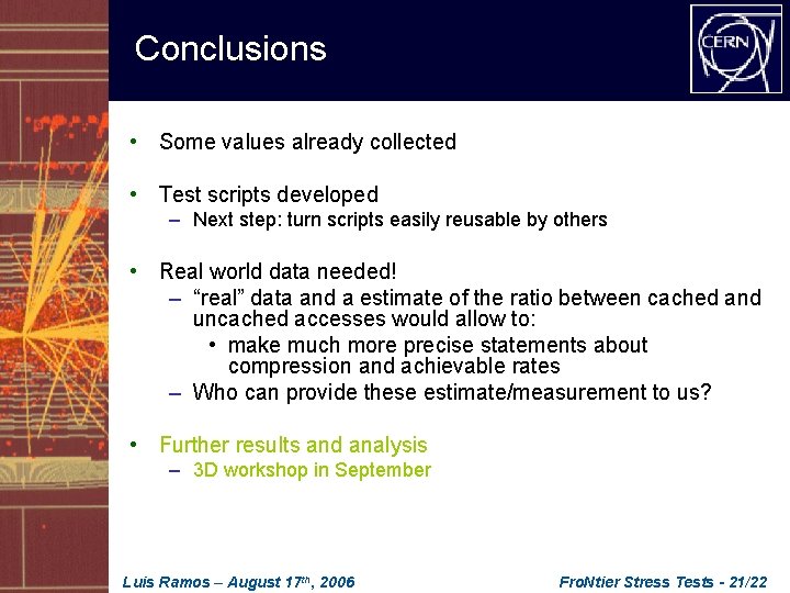 Conclusions • Some values already collected • Test scripts developed – Next step: turn