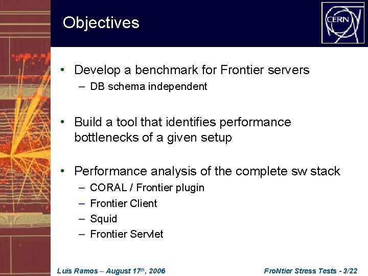 Objectives • Develop a benchmark for Frontier servers – DB schema independent • Build