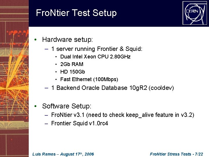 Fro. Ntier Test Setup • Hardware setup: – 1 server running Frontier & Squid: