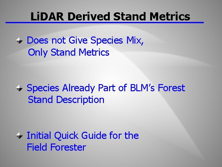 Li. DAR Derived Stand Metrics Does not Give Species Mix, Only Stand Metrics Species