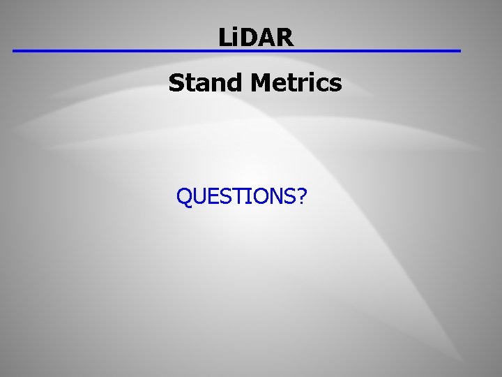 Li. DAR Stand Metrics QUESTIONS? 