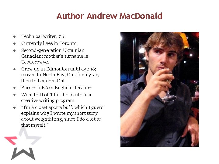 Author Andrew Mac. Donald ● ● ● ● Technical writer, 26 Currently lives in