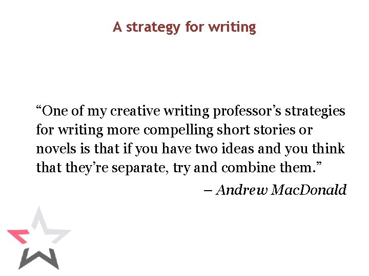 A strategy for writing “One of my creative writing professor’s strategies for writing more