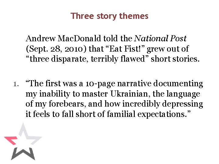 Three story themes Andrew Mac. Donald told the National Post (Sept. 28, 2010) that