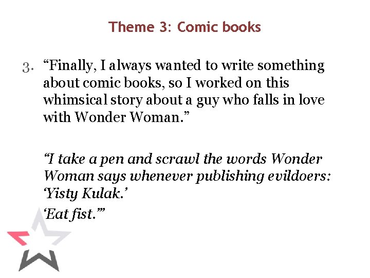 Theme 3: Comic books 3. “Finally, I always wanted to write something about comic