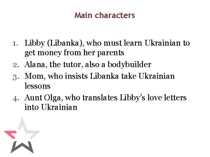 Main characters 1. Libby (Libanka), who must learn Ukrainian to get money from her