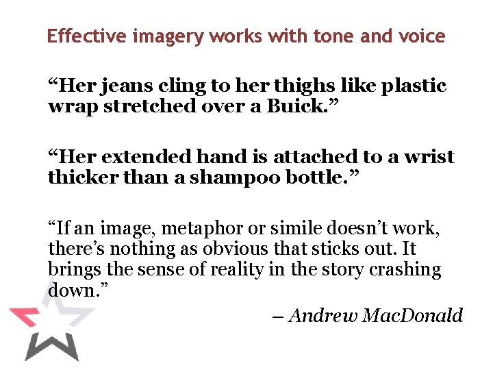 Effective imagery works with tone and voice “Her jeans cling to her thighs like