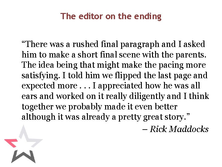 The editor on the ending “There was a rushed final paragraph and I asked