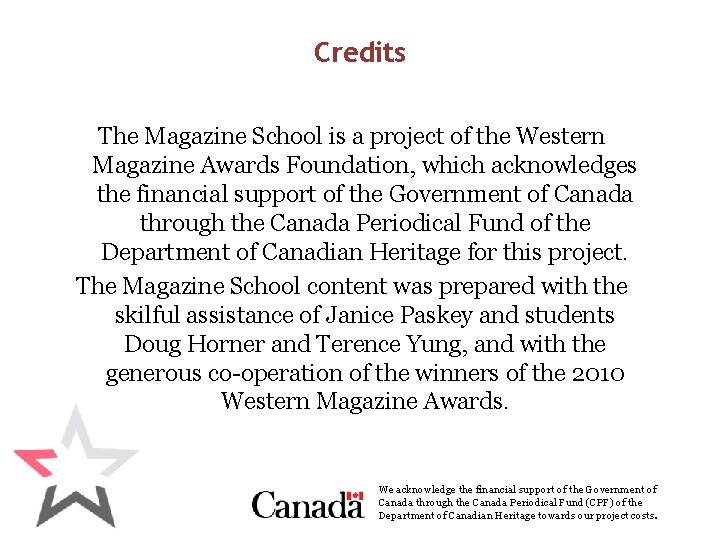 Credits The Magazine School is a project of the Western Magazine Awards Foundation, which