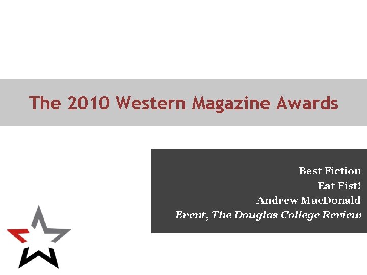 The 2010 Western Magazine Awards Best Fiction Eat Fist! Andrew Mac. Donald Event, The