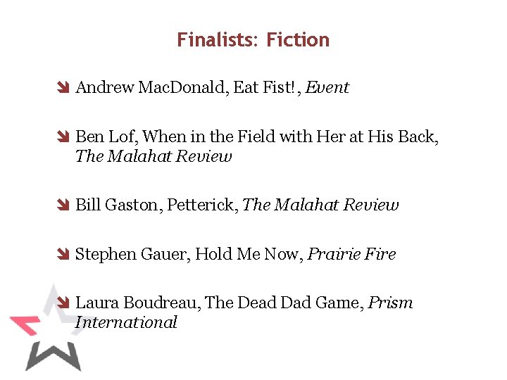 Finalists: Fiction î Andrew Mac. Donald, Eat Fist!, Event î Ben Lof, When in