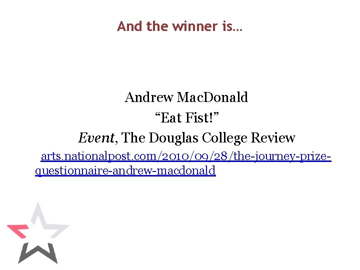 And the winner is… Andrew Mac. Donald “Eat Fist!” Event, The Douglas College Review