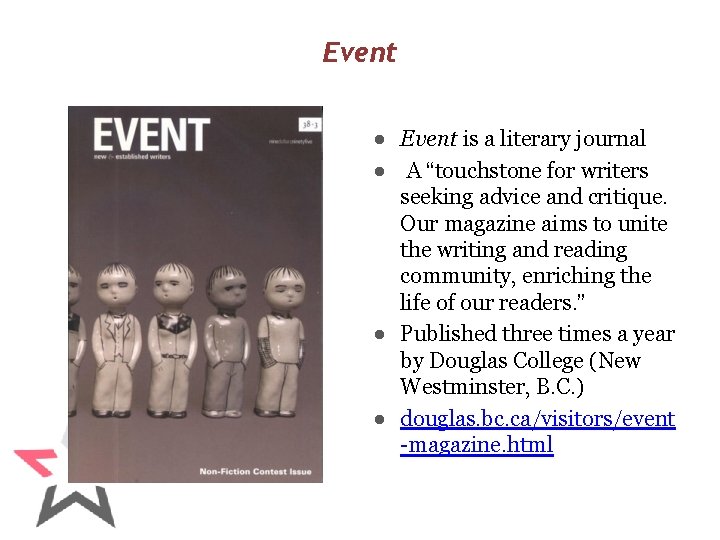 Event ● Event is a literary journal ● A “touchstone for writers seeking advice