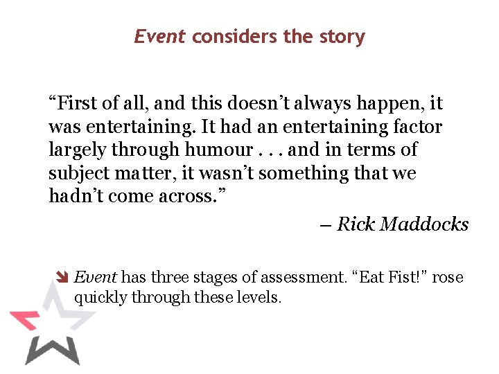 Event considers the story “First of all, and this doesn’t always happen, it was
