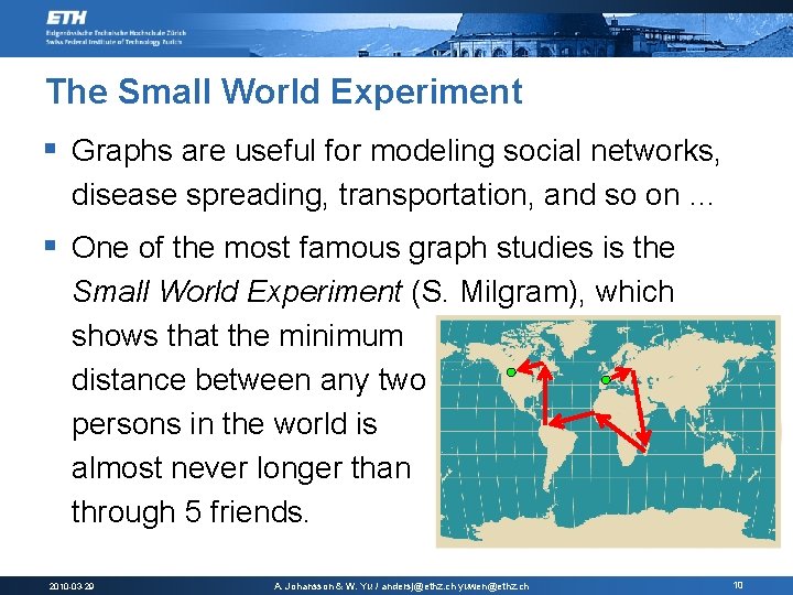 The Small World Experiment § Graphs are useful for modeling social networks, disease spreading,