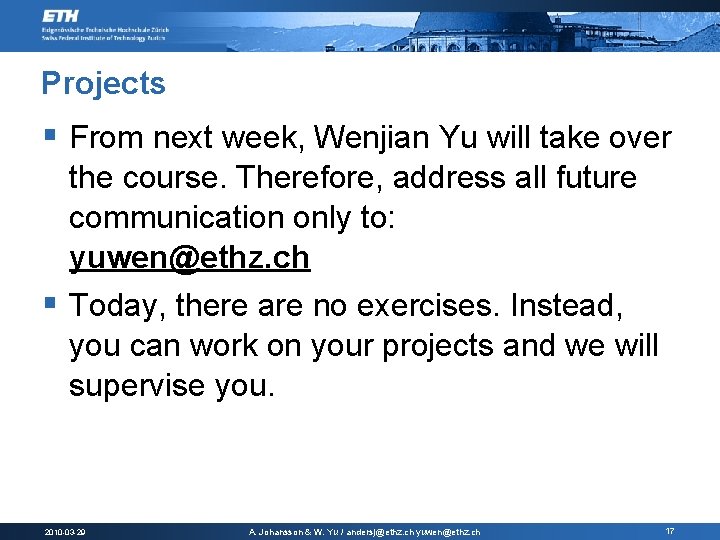 Projects § From next week, Wenjian Yu will take over the course. Therefore, address