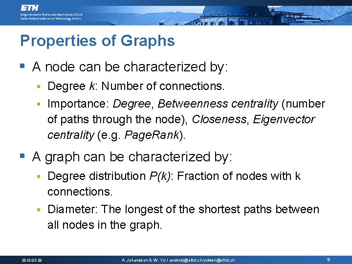 Properties of Graphs § A node can be characterized by: Degree k: Number of