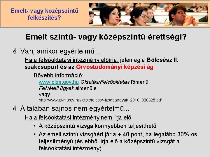 Emelt- vagy középszintű felkészítés? Emelt szintű- vagy középszintű érettségi? G Van, amikor egyértelmű. .