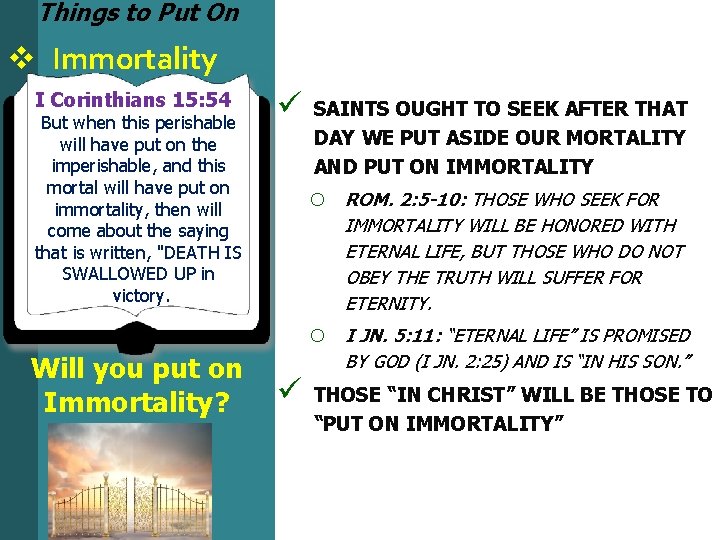 Things to Put On v Immortality I Corinthians 15: 54 But when this perishable