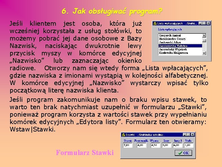 6. Jak obsługiwać program? Jeśli klientem jest osoba, która już wcześniej korzystała z usług