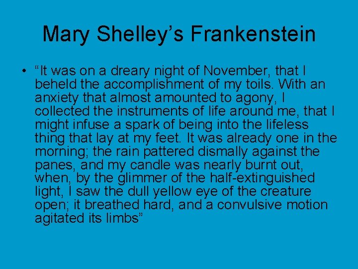 Mary Shelley’s Frankenstein • “It was on a dreary night of November, that I