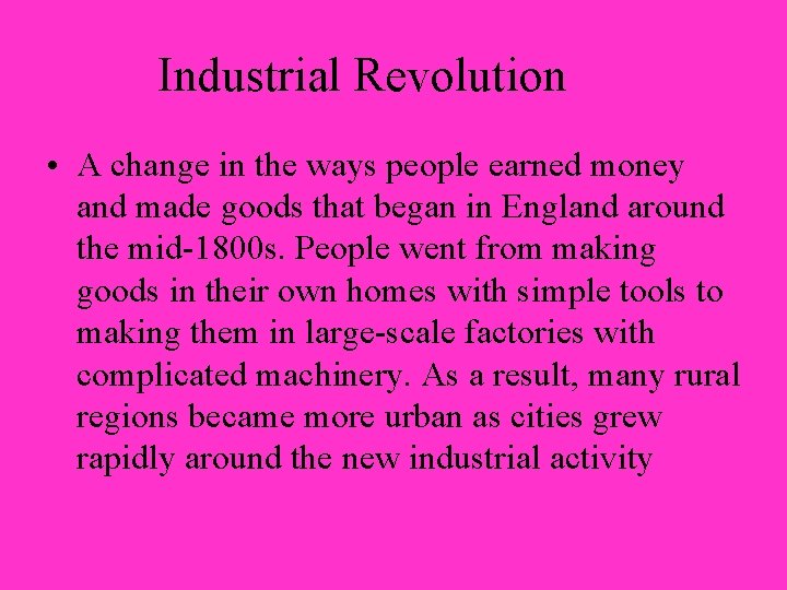 Industrial Revolution • A change in the ways people earned money and made goods