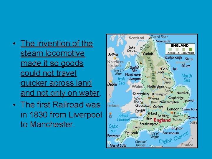  • The invention of the steam locomotive made it so goods could not