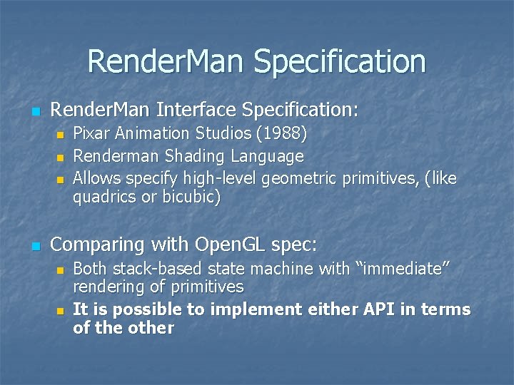 Render. Man Specification n Render. Man Interface Specification: n n Pixar Animation Studios (1988)