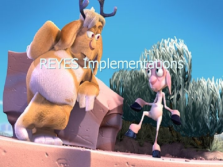 REYES Implementations 