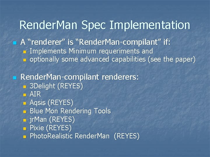 Render. Man Spec Implementation n A “renderer” is “Render. Man-compilant” if: n n n